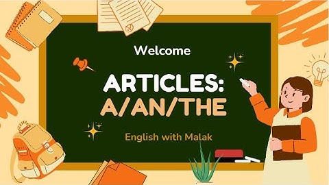 ARTICLES - A? An? The? | How can I use these correctly?