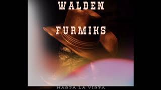 Walden & Furmiks - Hasta La Vista
