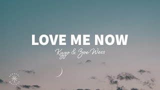 Kygo - Love Me Now (Lyrics) ft. Zoe Wees