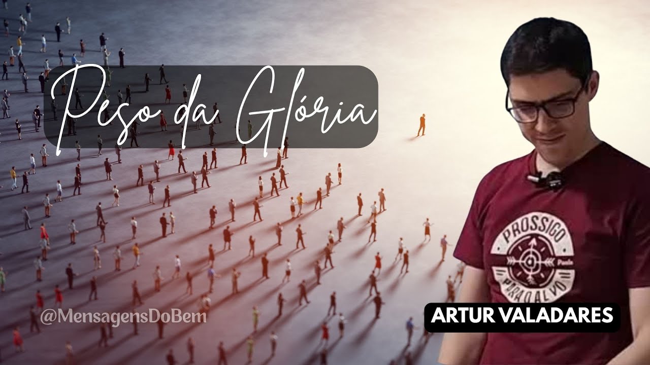PESO DA GLÓRIA ▻Artur Valadares 💌#mensagensdobem @Mensagens Do Bem - Espiritismo Consolador @NEPE Paulo de Tarso | Evangelho e Espiritismo