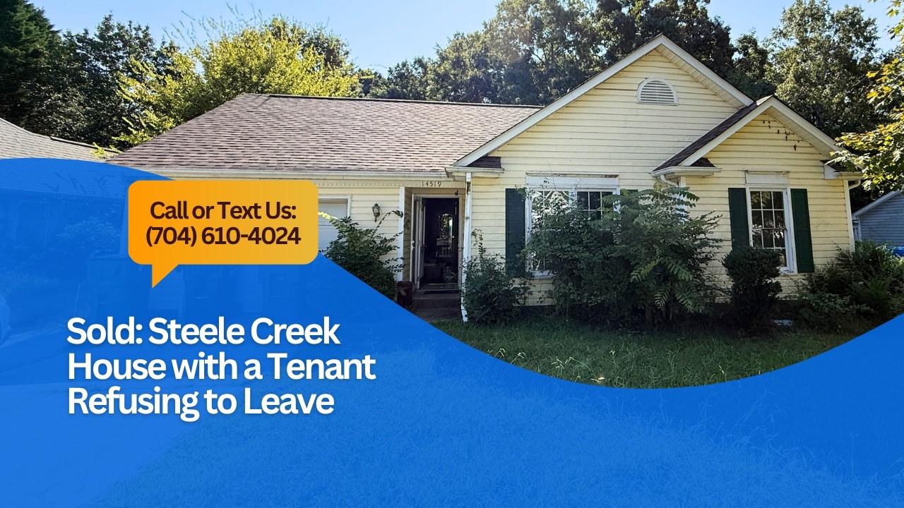 Sold: Steele Creek House With a Tenant Refusing to Leave | Charlotte NC Case Study