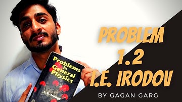 Problem 1.2 | I.E. IRODOV | Competitive physics| JEE/NEET | Gagan Garg