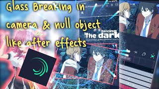 Tutorial AMV Typography Glass Breaking in Camera & Null Object Alight Motion like Ae