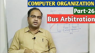 COMPUTER ORGANIZATION  | Part-26 | Bus Arbitration