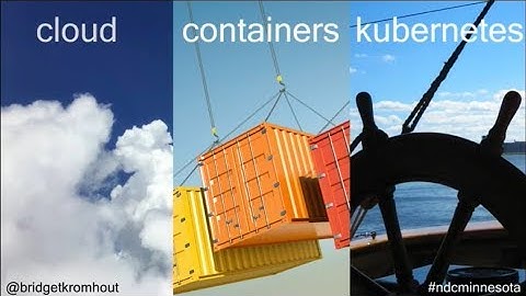 Cloud, Containers, Kubernetes - Bridget Kromhout