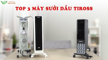 Top 3 máy sưởi dầu Tiross được sử dụng nhiều nhất