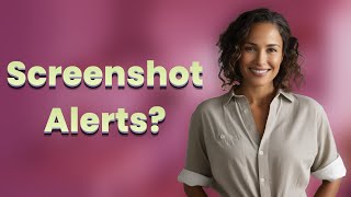Can You Tell If Someone Screenshots Your WhatsApp, Instagram, or Snapchat Message?
