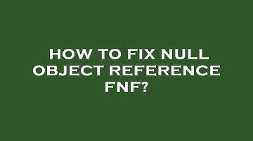 How to fix null object reference fnf?