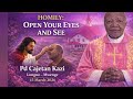 LIVE OPEN YOUR EYES AND SEE 4th Sunday Of Lent Homily Laetare Sunday Fr Cajetan Kazi