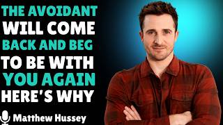The Avoidant WILL Come Back And BEG To Be With You Again — Here's Why | Matthew Hussey