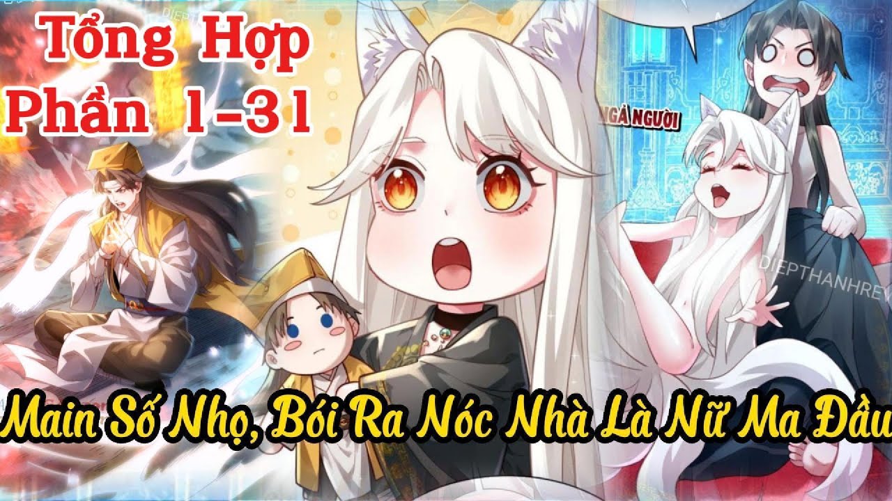 (Tổng Hợp) Phần 1-31 I Đoán Mệnh Mà Thôi, Cửu Vỹ Yêu Đế Sao Lại Là Nóc Nhà Của Ta.