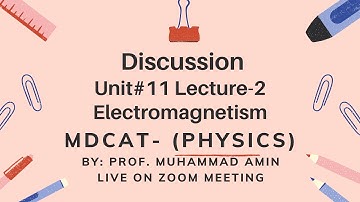 MDCAT phy Unit#11 electromagnetism  lecture-2  Live on Zoom