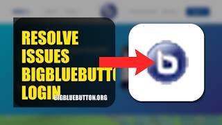 How To Resolve Login Issues On BigBlueButton 2026 (QUICK FIX)