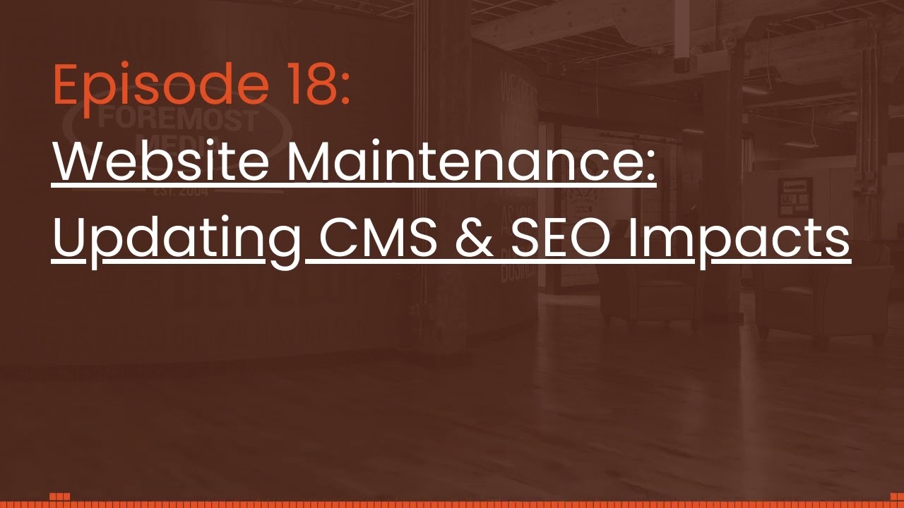 Episode 18: Website Maintenance: Updating CMS and SEO Impacts