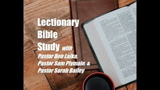 Lectionary Bible Study with Pastors Ben Lalka, Sam Plymale, & Sarah Bailey - March 31, 2021