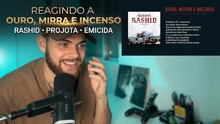 ELES SÃO OURO, MIRRA E INCENSO! REAGINDO A MC RASHID, PROJOTA E EMICIDA