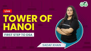 Tower of hanoi | First step to DSA |  Sadaf Khan | GeeksforGeeks School