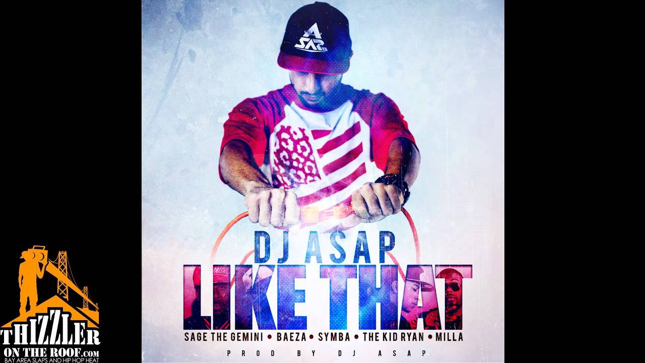 DJ ASAP ft. Sage The Gemini, Baeza, Symba, TKR, Milla - Like That [Prod. DJ ASAP] [Thizzler.com]