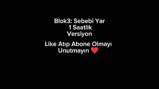 BLOK3: SEBEBİ YAR 1 SAATLİK VERSİYON #music #song #keşfet #love #keşfetbeniöneçıkar #keşfet #youtube