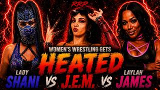 Lady Shani vs J.E.M. vs Laylah James – Women’s Wrestling Gets HEATED 😳🔥