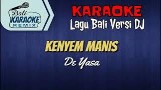 KARAOKE Kenyem Manis (Genjek) - De Yasa Versi DJ Remix | Lagu Bali Terbaru