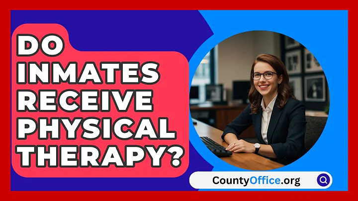 Do Inmates Receive Physical Therapy? - CountyOffice.org