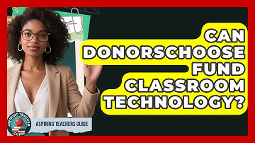 Can DonorsChoose Fund Classroom Technology? - Aspiring Teacher Guide