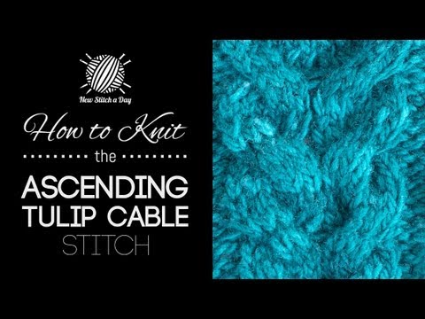 How to Knit the Ascending Tulips Cable Stitch (Left Handed) - YouTube