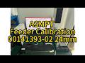 00141393-02 24mm ASMPT SMT Feeder Calibration #smt #smtmachine #feeder #asmpt