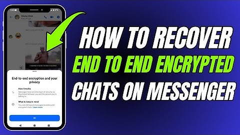Hoe u end-to-end gecodeerde chats in Messenger kunt herstellen