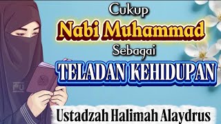 Ustadzah Halimah Alaydrus || Cukup Nabi Muhammad Sebagai Suri Tauladan Kehidupan Kita