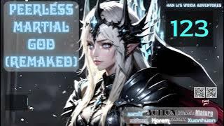 Peerless Martial God Remaked   Episode 123 Audio   Han Li's Wuxia Adventures Audiobook