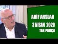 Hayatta Her Şey Var 3 Nisan 2020 / Arif Arslan