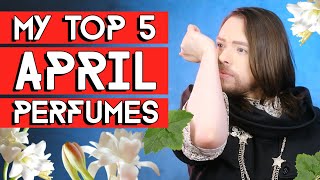 My top 5 April perfumes