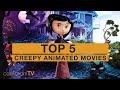 TOP 5: Creepy Animated Movies