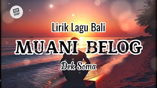 Lirik Lagu Bali - Muani Belog Oleh Dek Soma