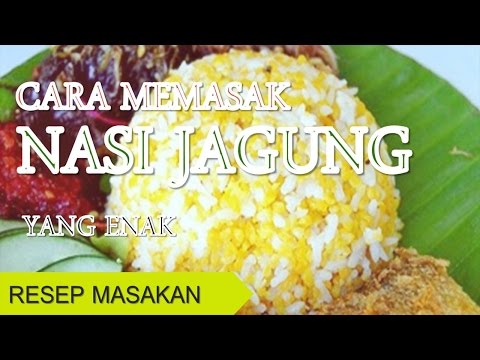 Cara Memasak Nasi Jagung Yang Enak