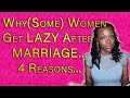 Why Women Get Lazy/Comfortable After Marriage | 4 Reasons | Requested Video!