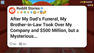 After My Dad’s Funeral, My Brother-in-Law Took Over My Company and $500 Million, but a #reddit 