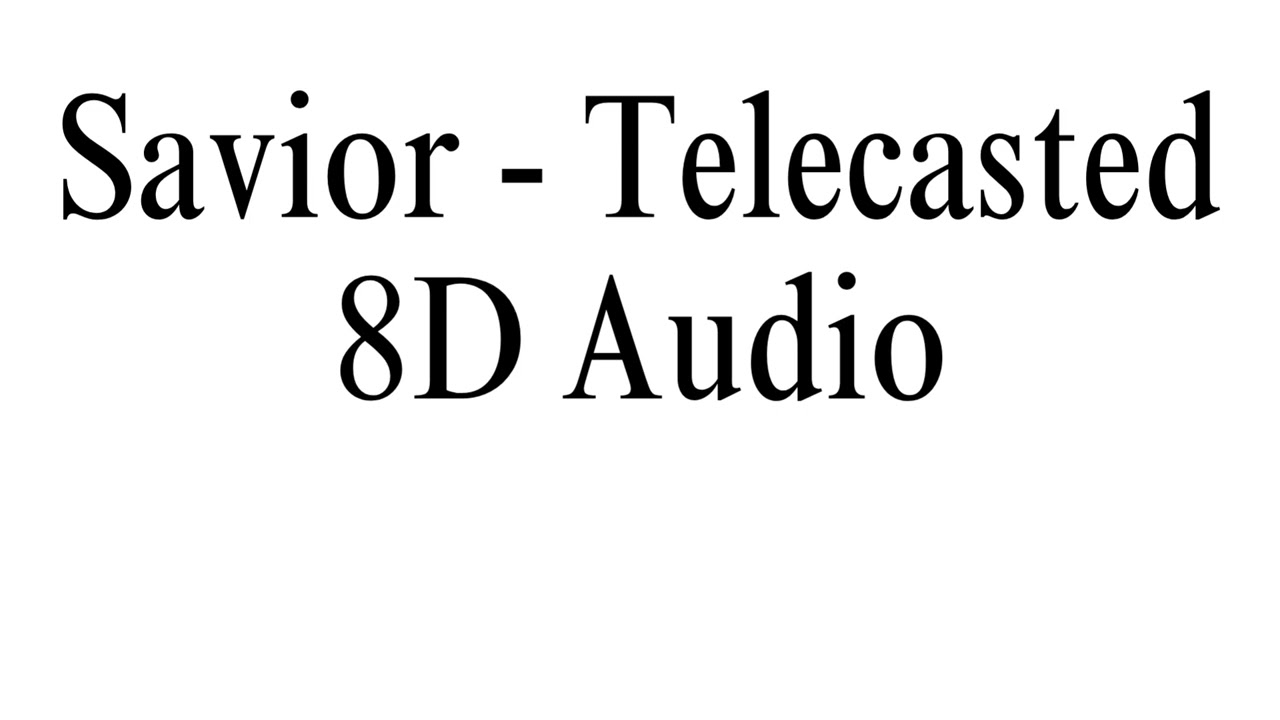 Savior - Telecasted 8D Audio - YouTube 8D Library