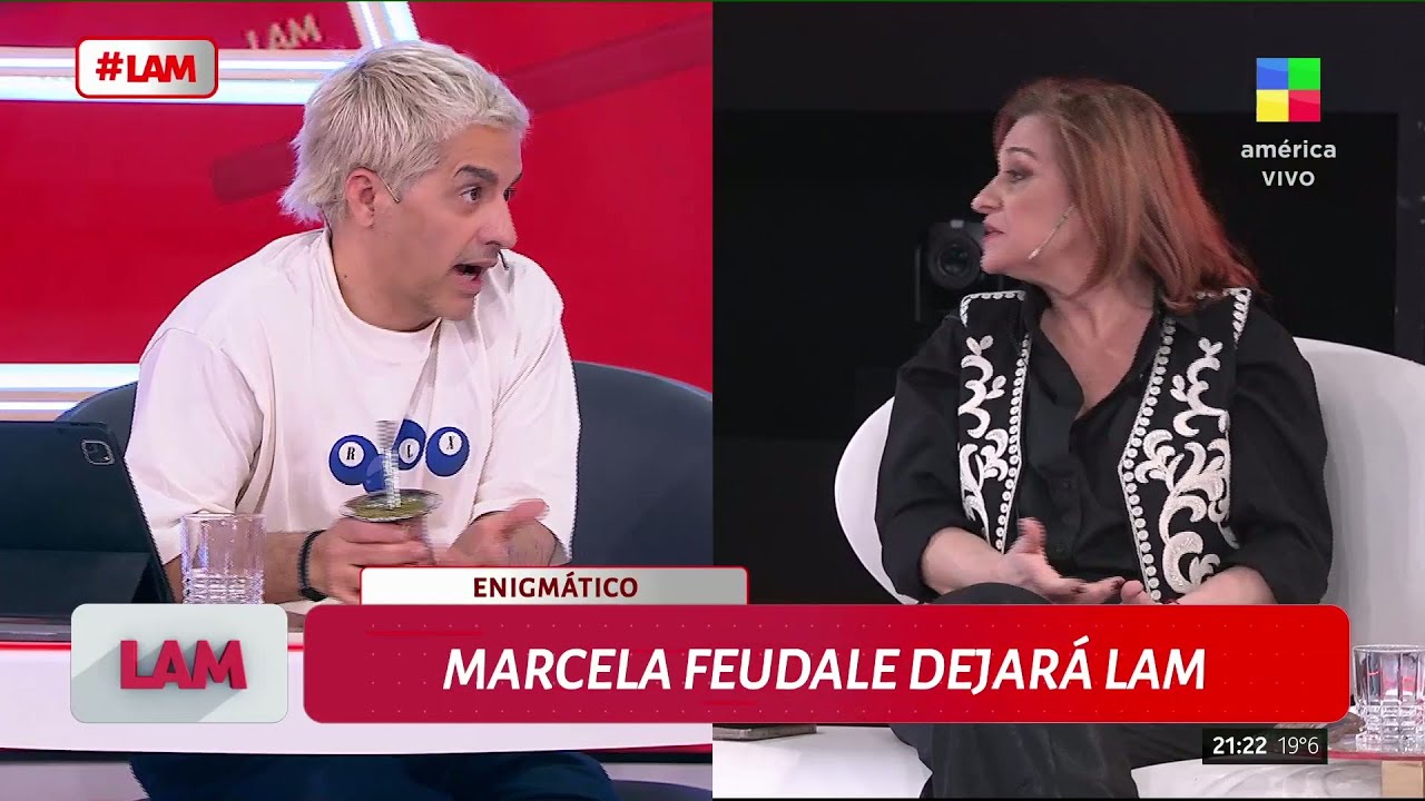 🔴 MARCELA FEUDALE SE DESPIDE DE LAM: "ME HICIERON UNA OFERTA LABORAL"