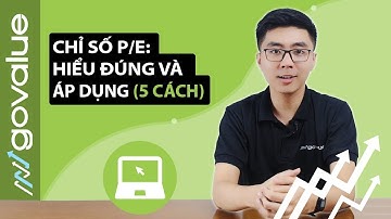 Chỉ số P/E: Hiểu đúng và áp dụng (5 cách)
