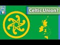 What if the Celtic Nations United? | Celtic Union