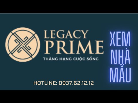 Video Tham quan Nhà Mẫu Legacy Prime- Legacy Central - youtube