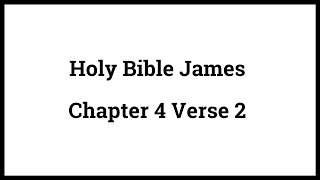 Holy Bible James 4:2
