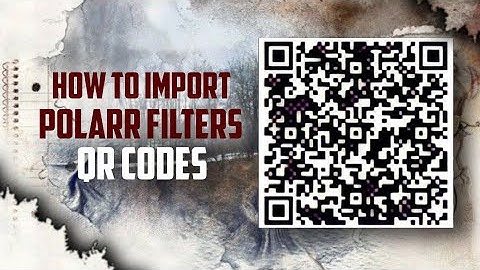 How To Import Polarr Filters |QR Codes | Editing Tutorial |