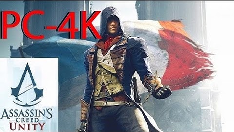 Assassin Creed: Unity - (PC) | #3 - 4K - GTX 980 - Max Settings - UHD Monitor Samsung U28D590D