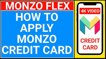 how to apply monzo credit card 2025 | monzo flex credit card
