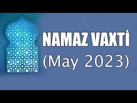 May Namaz Vaxtlari 2023 Azan Vaxti - May Prayer Times in Bakı
