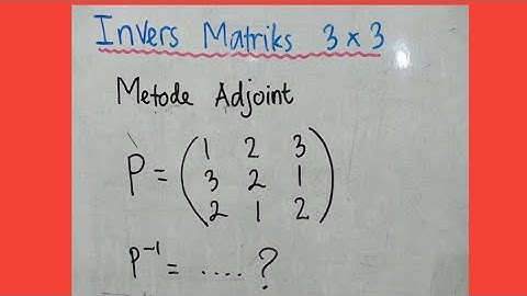 Invers matriks 3x3 dengan metode adjoint